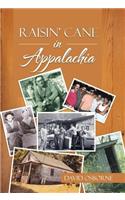 Raisin' Cane in Appalachia