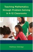Teaching Mathematics through Problem-Solving in K–12 Classrooms