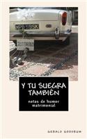 Y tu suegra también ...: notas de humor matrimonial(Spanish)