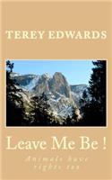 Leave Me Be!