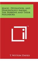Magic, Divination, and Demonology Among the Hebrews and Their Neighbors