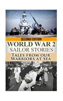 World War 2 Sailor Stories: Tales from Our Warriors at Sea