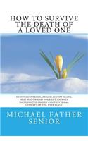 How to Survive the Death of a Loved One