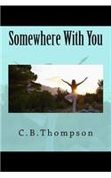 Somewhere With You