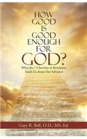 How Good Is Good Enough for God?