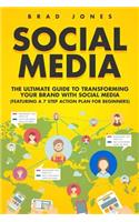 Social Media: The Ultimate Guide to Transforming Your Brand With Social Media