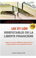 Les 21 Lois Irrefutable de la Liberté Financière: Explorez Les Secrets Millénaires Qui Gouvernent l'Argent Et Libérez Votre Potentiel de Richesse