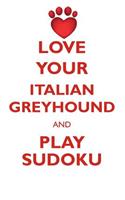 Love Your Italian Greyhound and Play Sudoku Italian Greyhound Sudoku Level 1 of 15