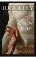 A New Eden: (Idolatry)