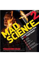 Mad Science 2: Experiments You Can Do At Home, But STILL Probably Shouldn't(Theodore Gray's)
