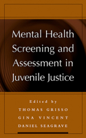 Mental Health Screening and Assessment in Juvenile Justice