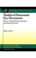 Models of Horizontal Eye Movements: Part 1: Early Models of Saccades and Smooth Pursuit