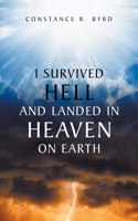 I Survived Hell and Landed in Heaven on Earth