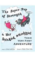 The Super Pup of Strength & Her Sidekick Whirlygirl