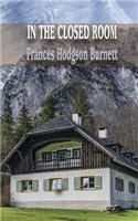 In the Closed Room: (3 The Best Frances Hodgson Burnett Books)