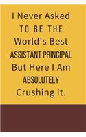 I never asked to be the World's Best Assistant Principal But Here I am Absolutely Crushing it.