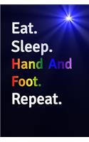 Eat Sleep Hand And Foot Repeat Journal - Notebook