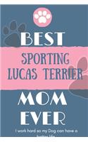 Best Sporting Lucas Terrier Mom Ever Notebook Gift: Lined Notebook / Journal Gift, 120 Pages, 6x9, Soft Cover, Matte Finish