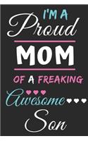 I'm A Proud Mom Of A Freaking Awesome Son