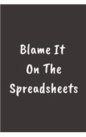 Blame It on the Spreadsheets: GOAL SETTING AND PLANNING JOURNAL Notebook To Write in - Diary With A Funny CFO Quote - Perfect Gag Gift For CFO - cfo financial leadership 120 Page