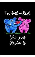 Just A Girl Who Loves Elephants: Elephants Lovers Journal, Notebook And Notepad - Cute Gift For Girls And Women