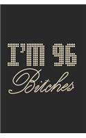 I'm 96 Bitches Notebook Birthday Celebration Gift Lets Party Bitches 96 Birth Anniversary