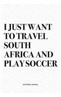 I Just Want To Travel South Africa And Play Soccer