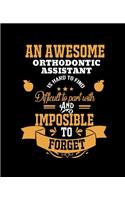 An Awesome Orthodontic Assistant Is Hard to Find Difficult to Part with and Impossible to Forget