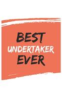 Best undertaker Ever undertakers Gifts undertaker Appreciation Gift, Coolest undertaker Notebook A beautiful