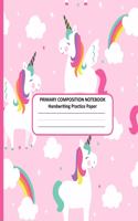 PRIMARY COMPOSITION NOTEBOOK Handwriting Practice Paper: Cute Unicorn Story Journal Dotted Midline Creative Picture Space Pages - Grades K-2 Early Childhood to Kindergarten Draw and Write Elementary School