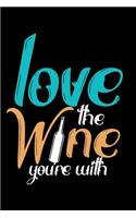 Love The Wine You're With