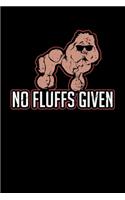 No Fluffs Given