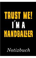 Trust Me I´m A Handballer Notizbuch