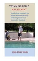 Swimming pools management: Step by step approach on how to build and manage swimming pools to an acceptable standard