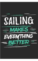 Sailing Makes Everything Better: Funny Cool Sailing Journal - Notebook - Workbook - Diary - Planner-6x9 - 1