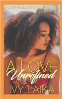 A Love Unrefined