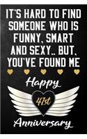 It's Hard To Find Someone Who Is Funny Smart And Sexy But You've Found Me Happy 41st Anniversary