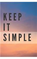 Keep It Simple Notebook: Composition Notebook - Take Note - Journal - Diary - Photo Album (110 Pages, Blank, 6 x 9)
