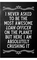 I Never Asked To Be The Most Awesome Loan Officer On The Planet