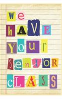 We Have Your Senior Class