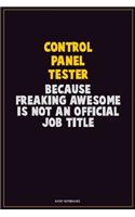 Control Panel Tester, Because Freaking Awesome Is Not An Official Job Title