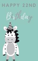 Happy 22nd Birthday: 22nd Birthday Gift / Journal / Notebook / Diary / Unique Greeting & Birthday Card Alternative