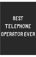 Best Telephone Operator Ever: Lined Journal, 120 Pages, 6 x 9, Telephone Operator Gift Idea, Black Matte Finish (Best Telephone Operator Ever Journal)