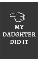 My Daughter Did It Notebook: Lined Journal, 120 Pages, 6 x 9, Affordable Gift Journal Matte Finish