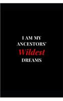 I Am My Ancestors' Wildest Dreams: Red Lined Notebook Journal 6x9 120 Pages