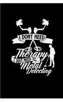I dont need therapy metal detecting
