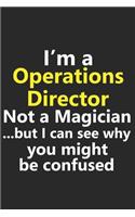 I'm a Operations Director Not A Magician But I Can See Why You Might Be Confused: Funny Job Career Notebook Journal Lined Wide Ruled Paper Stylish Diary Planner 6x9 Inches 120 Pages Gift