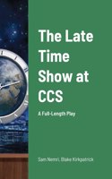 Late Time Show at CCS