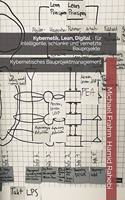Kybernetik, Lean, Digital: für intelligente, schlanke und vernetzte Bauprojekte