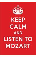 Keep Calm and Listen to Mozart